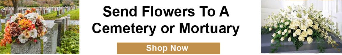 Send Flowers To A Cemetery or Mortuary